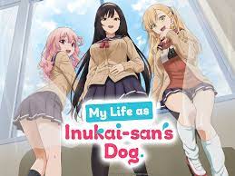 Watch my life as inukai-sans dog