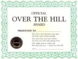 Happy Birthday Gift Certificate Template Free Printable Birthday Certificates For Adults Over The Hill Jokes The Official Over The Hill Award Birthday Certificate Happy Birthday Gifts 50th Birthday