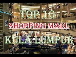 Kuala lumpur is all about trend. Top 10 Shopping Mall Of Kuala Lumpur Best 10 Shopping Mall Kuala Lumpur Shopping Malaysia Youtube