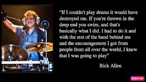Enjoy our drumming quotes collection. Best 10 Significant Rick Allen Quotes Nsf Music Magazine