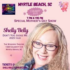 🌸 SPECIAL MOTHER'S DAY COMEDY SHOW! 🌸🎤😂 Myrtle Beach, treat Mom to a  night full of laughter with Shelly Belly's "Don't You Judge Me" Tour at The  Wonders Theater! This Mother's Day,