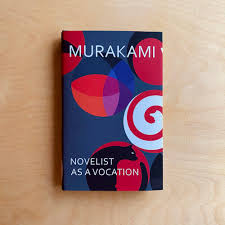 Novelist as a Vocation - Haruki Murakami — Phlox Books