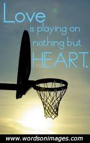 While they may have been talking about the love never fails; Quotes About Basketball And Love 63 Quotes