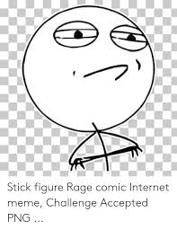 Stick Figure Rage Comic Internet Meme Challenge Accepted Png Internet Meme On Me Me