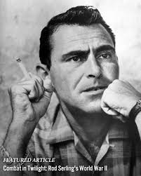 Rod Serling, the creative force behind "The Twilight Zone" and other  memorable productions, was both haunted and inspired by his experiences as  a US Army paratrooper in the Philippines during World War