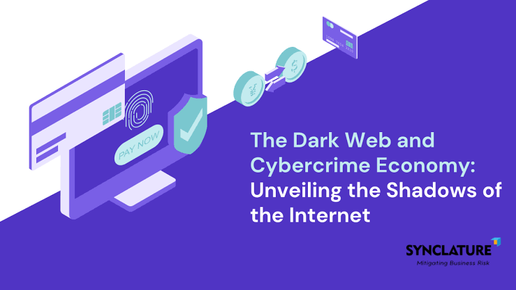 The Dark Web and Cybercrime Economy: Unveiling the Shadows of the Internet