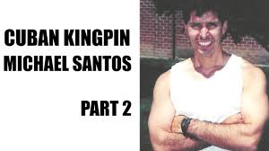 2 watchers1.2k page views26 deviations. Michael Santos Cuban Kingpin Tells All Part 2 Youtube