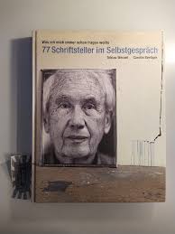 Was ich mich immer schon fragen wollte. 77 Schriftsteller im  Selbstgespräch. Wen
