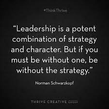 Leadership Is A Potent Combination Of Strategy And Character But If You Must Be Without One Be Without Th Inspirational Quotes Interesting Quotes Wise Words