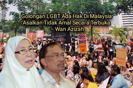 Recently there are issues related to homesexuality also known as lgbt. Golongan Lgbt Ada Hak Di Malaysia Asalkan Tidak Amal Secara Terbuka Wan Azizah Pak Din
