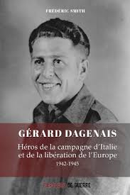 Gérard Dagenais, héros de la campagne d'Italie et de la libération de  l'Europe, 1942-