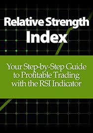Relative Strength Index Your Step By Step Guide To Profitable Trading With The Rsi Indicator