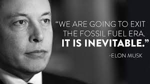 We Are Going To Exit The Fossil Fuel Era It Is Inevitable Elon Musk Elon Musk Musk Elon