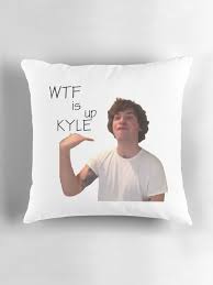 Wtf is up Kyle meme