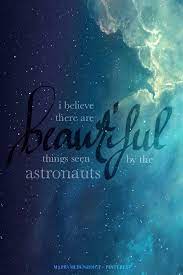 I Believe There Are Beautiful Things Seen By The Astronauts Owl City Angels Owl City Lyrics Owl City Songs Owl City Quotes
