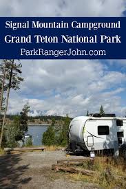 A first come first served campground there… Signal Mountain Campground Grand Teton National Park Video Park Ranger John