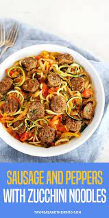 Sausage And Peppers With Zucchini Noodles Sweet And Spicy Italian Sausage With Peppers Onions Italian Sausage Recipes Stuffed Peppers Turkey Sausage Recipes