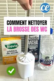 comment nettoyer et desinfecter la brosse des wc l astuce facile comment nettoyer produit de nettoyage faits maison produits de nettoyage naturels