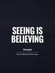 Quotes About Seeing And Believing 81 Quotes