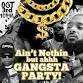 AIN’T NOTHING BUT A GANGSTA PARTY event image