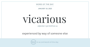 If You Act In Someone S Stead You Take His Or Her Place At Least Temporarily The Oldest Meaning Of Vicarious In 2020 Word Of The Day Words English Vocabulary Words