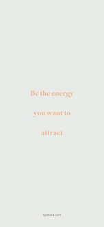 Be The Energy You Want To Attract In 2020 Good Vibes Quotes Positive Quotes Reasons To Be Happy