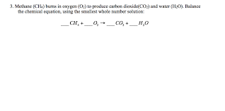 Solved 3 Methane Ch4 Burns In Oxygen O2 To Produce C Chegg Com