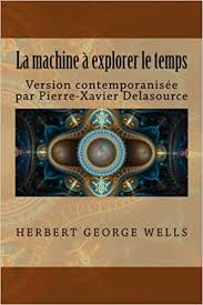 There are thousands of coffee pod machines to choose from! La Machine A Explorer Le Temps Version Contemporanisee French Edition Wells Herbert George Delasource Pierre Xavier 9781539856726 Amazon Com Books
