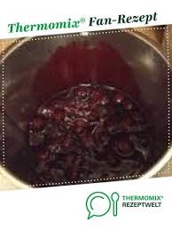 Heisse Kirschen Fur Eis Und Heiss Rezept Thermomix Rezepte Rezepte Rezepte Thermomix