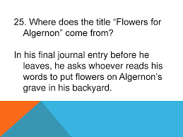 Flowers for algernon was first published as a short story but soon received wide acclaim as it appeared in anthologies as a television special and as an award winning motion picture charly. Flowers For Algernon Around The World Review Game Ppt Download