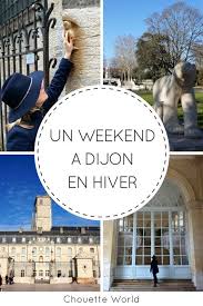 Un Weekend A Dijon En Hiver Charme Et Cocooning Blog Voyage Chouette World Visiter La Bourgogne Bourgogne Tourisme Idee Week End France