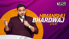 Himanshu Bhardwaj Live - A Live Stand Up Show