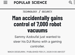 Bigger story, man accident gains control of 7,000 spy devices people think  are only vacuums, and can now see through the camera of any of them.