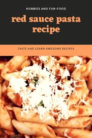Red Sauce Pasta Recipe In 2020 Red Sauce Pasta Red Sauce Pasta Recipe Pasta Recipes Indian