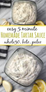 Whole30 Tartar Sauce Paleo Keto Sugar Free Whole Kitchen Sink In 2020 Homemade Tartar Sauce Fish Recipes Homemade Sauce