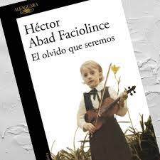 El olvido que seremos es su biografía novelada, escrita por su propio hijo. Leseklub El Olvido Que Seremos Events Und Nachrichten