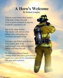 Firefighters are some of the most courageous and fearless people salute these brave individuals with the collection of wise and inspirational firefighter quotes below. A Hero S Welcome Fire Memorial Poem Firefighter Quotes Inspirational Poems Firefighter