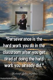 He has one of the most inspiring perseverance stories ever! Perseverance Is The Hard Work You Do In The Classroom After You Get Tired Of Doing The Hard Wor Teacher Appreciation Quotes Teacher Quotes Teacher Inspiration