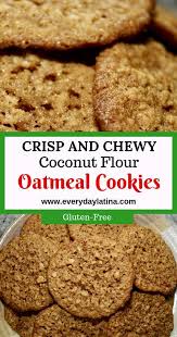 Crispy And Chewy Coconut Flour Oatmeal Cookies Everyday Latina Recipe Coconut Flour Recipes Coconut Flour Recipes Dessert Healthy Oatmeal Cookies