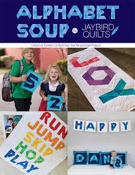 Well at least you are done the quilt top! Alphabet Soup Pattern Book By Julie Herman Of Jaybid Quilts By Jaybird Quilts