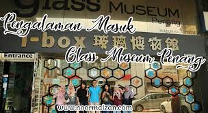 Ibox glass museum penang is located in george town. Pengalaman Masuk Glass Museum Penang I Box