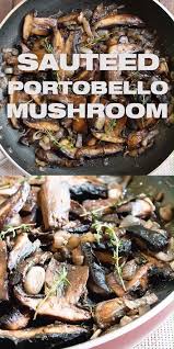 Sauteed Portobello Mushroom Recipe With Butter Thyme Garlic Onion Easy Dinner Portobello Mushroom Recipes Mushrooms Recipes Sauteed Mushroom Recipes Healthy
