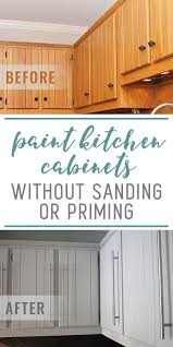 How To Paint Kitchen Cabinets Without Sanding Or Priming Step By Step Kitchen Paint Painting Kitchen Cabinets Diy Kitchen Remodel