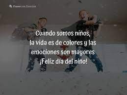 Las sonrisas de los niños pueden cambiar por completo los días tristes de los adultos, ¡feliz día del niño! Frases Dia Del Nino Frases Con Emocion