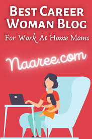 Naaree Best Career Woman Blog In India In 2020 Career Guidance Career Woman Work From Home Moms