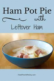Making Ham Pot Pie Is A Delicious Way To Use Up Leftover Ham From Christmas Or Easter This Is An Easy Ham Pot Pi Ham Pot Pie Homemade Pot Pie Pot