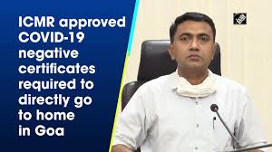Passengers from destinations that require a negative covid certificate. Icmr Approved Covid 19 Negative Certificates Required To Directly Go To Home In Goa Video Dailymotion