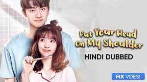 Put your head on my shoulder is a hindi romantic show that premiered in 2019. Watch Put Your Head On My Shoulder Put Your Head On My Shoulder Hindi Dubbed Series All Episodes Online