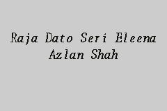 Eleena binti azlan shah founded raja eleena siew ang & associates. Raja Dato Seri Eleena Azlan Shah Peguambela Dan Peguamcara In Desa Pandan