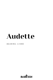 Audette French Inspired Baby Names In 2020 Pretty Names Meaningful Names French Last Names